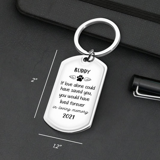 If Love Alone Could Have Saved You - You Would Have Lived Forever - Personalized Keychain