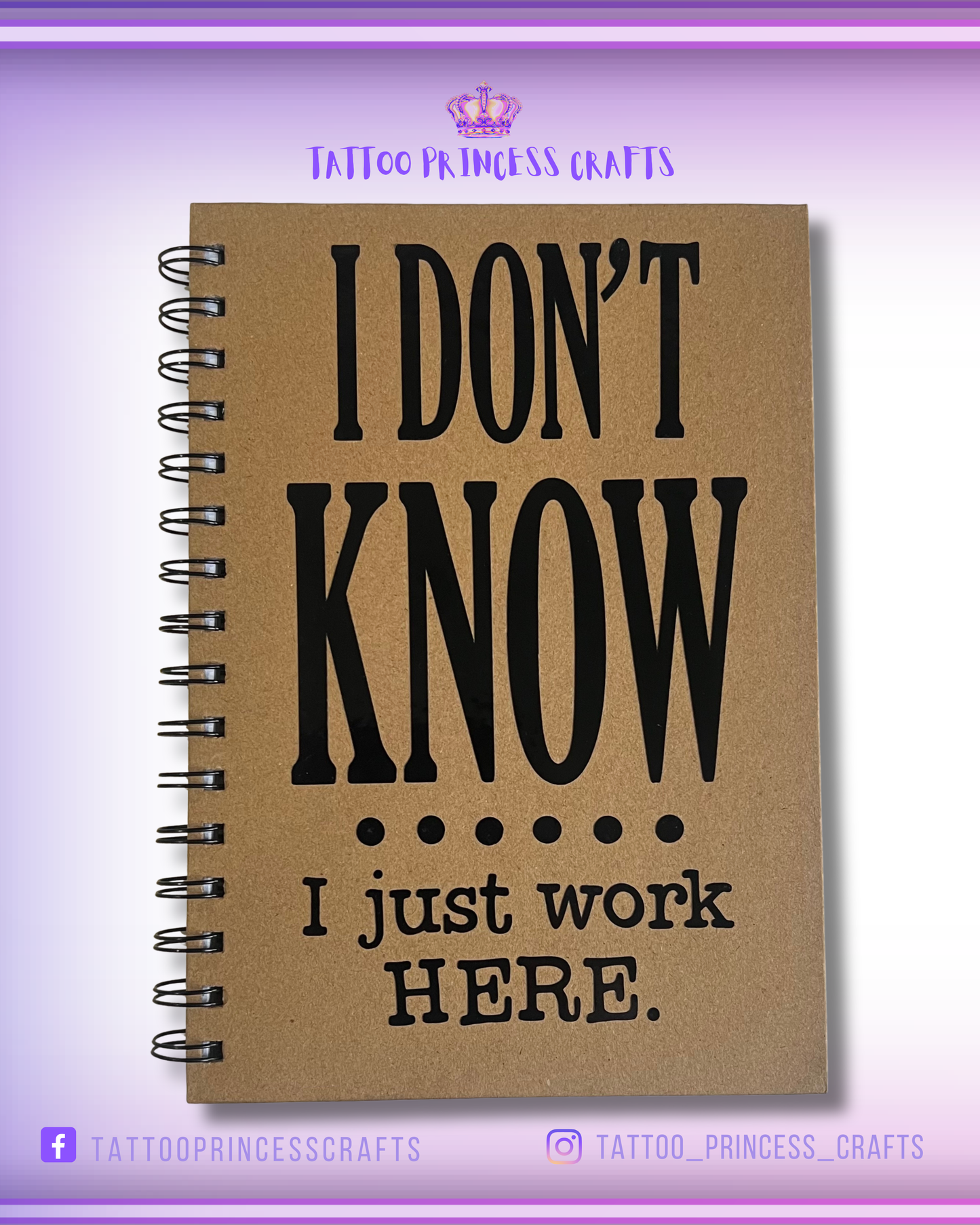 NOTEBOOK: I DON'T KNOW I JUST WORK HERE